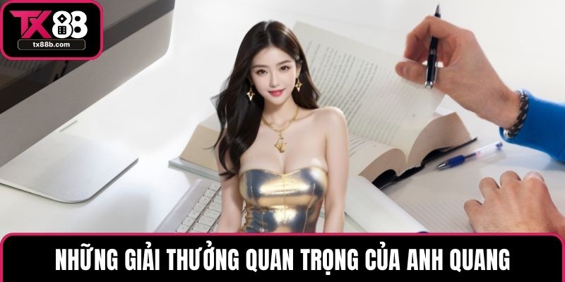 Tác Giả Đằng Sau Thành Công Của TX88 – Câu Chuyện Đặc Biệt Những giải thưởng quan trọng của anh Quang