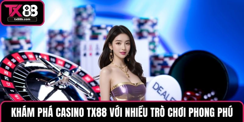 Casino TX88 Khám phá casino TX88 với nhiều trò chơi phong phú