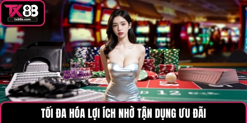 Casino TX88 Tối đa hóa lợi ích nhờ tận dụng ưu đãi