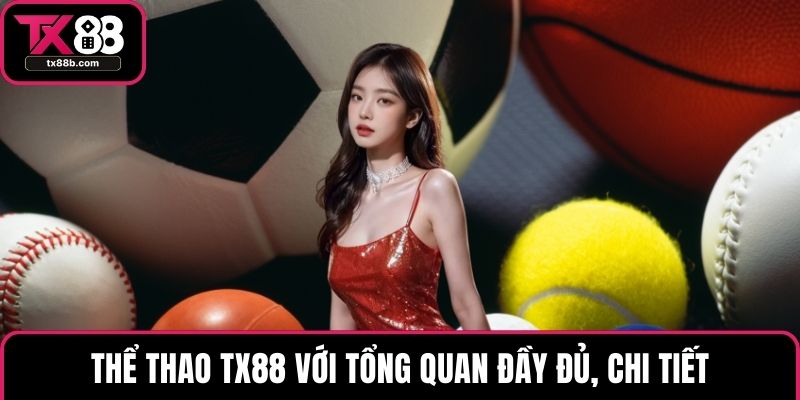 Thể thao TX88 Thể thao TX88 với tổng quan đầy đủ, chi tiết