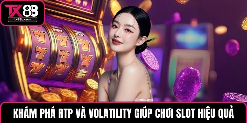Nổ hũ TX88 Khám phá RTP và Volatility giúp chơi slot hiệu quả