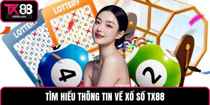 Xổ số TX88 Tìm hiểu thông tin về Xổ số TX88