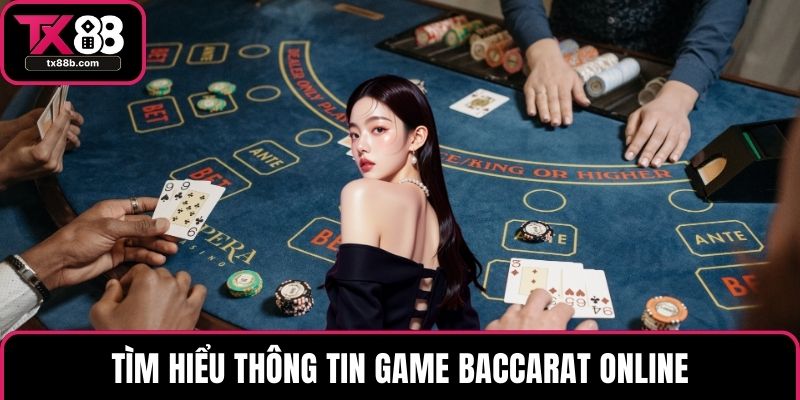 Baccarat - Khám Phá Siêu Phẩm Sòng Bạc Hot Nhất 2025 Tìm hiểu thông tin game Baccarat online