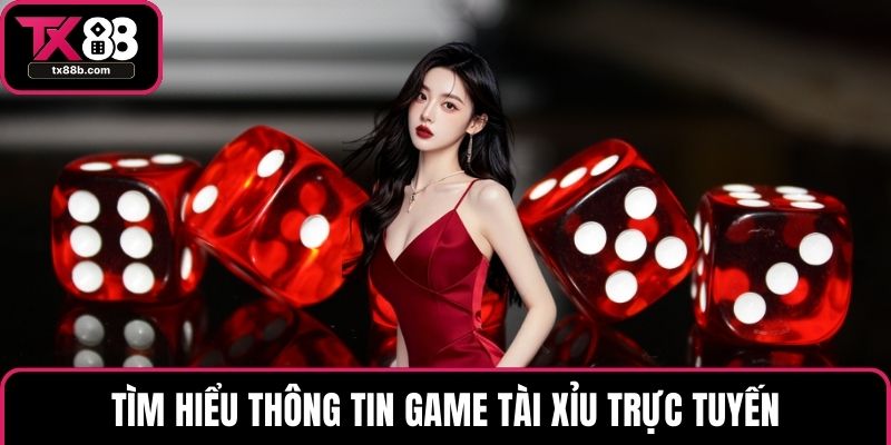 Tài Xỉu Online - Các Cửa Cược Và Bí Kíp Chắc Thắng 99% Tìm hiểu thông tin game Tài Xỉu trực tuyến