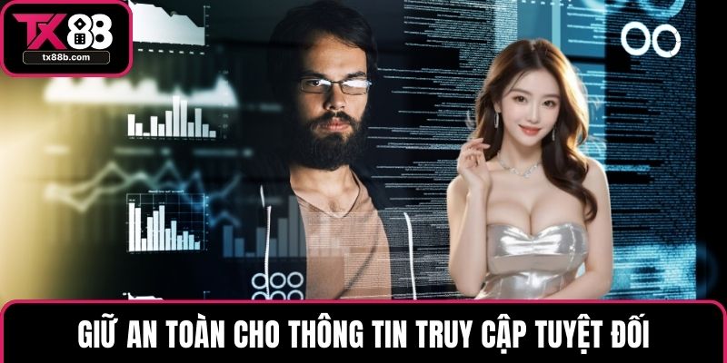 Đăng Nhập TX88 – Hướng Dẫn Chi Tiết, Nhanh Chóng Và An Toàn Giữ an toàn cho thông tin truy cập tuyệt đối