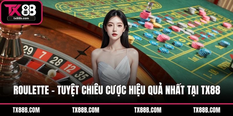 Roulette – Tuyệt Chiêu Cược Hiệu Quả Nhất Tại TX88