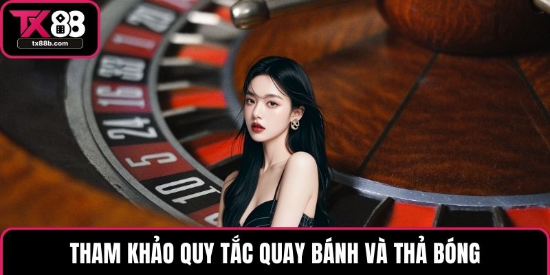 Roulette – Tuyệt Chiêu Cược Hiệu Quả Nhất Tại TX88 Tham khảo quy tắc quay bánh và thả bóng