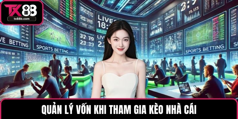 Kèo Nhà Cái - Khám Phá Những Thể Loại Cược Phổ Biến Quản lý vốn khi tham gia kèo nhà cái