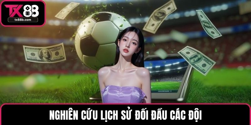 Kèo 3/4 - Những Phương Pháp Soi Hiệu Quả Từ Cao Thủ Nghiên cứu lịch sử đối đầu các đội