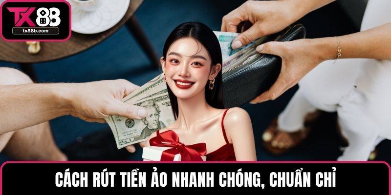 Rút Tiền TX88 Nhanh Chóng – Bí Quyết Nhận Thưởng Cực Dễ Dàng Cách rút tiền ảo nhanh chóng, chuẩn chỉ
