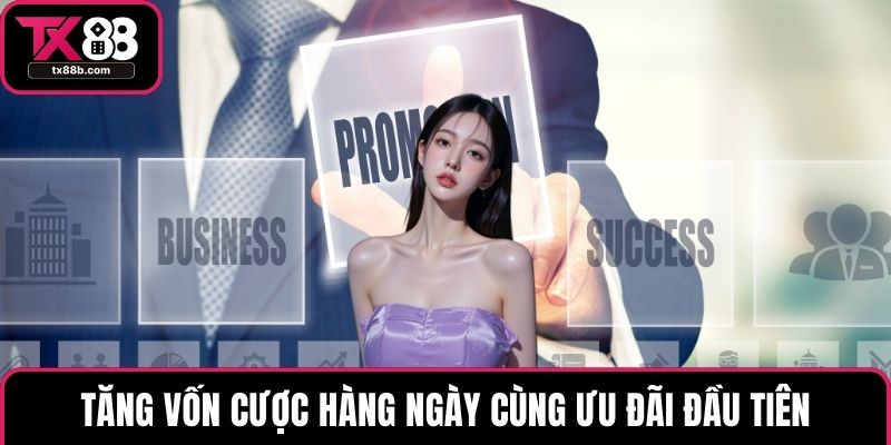 Tăng vốn cược hàng ngày cùng ưu đãi đầu tiên