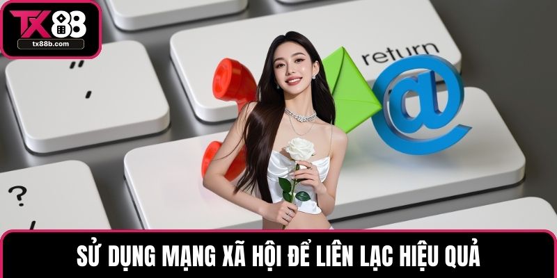 Sử dụng mạng xã hội để liên lạc hiệu quả
