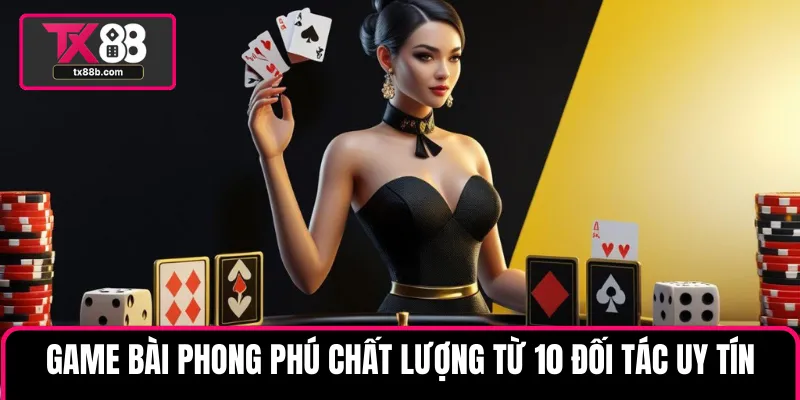 tx88b.com Game bài phong phú chất lượng từ 10 đối tác uy tín
